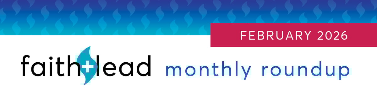 Faith+Lead Monthly Roundup banner for February 2026.